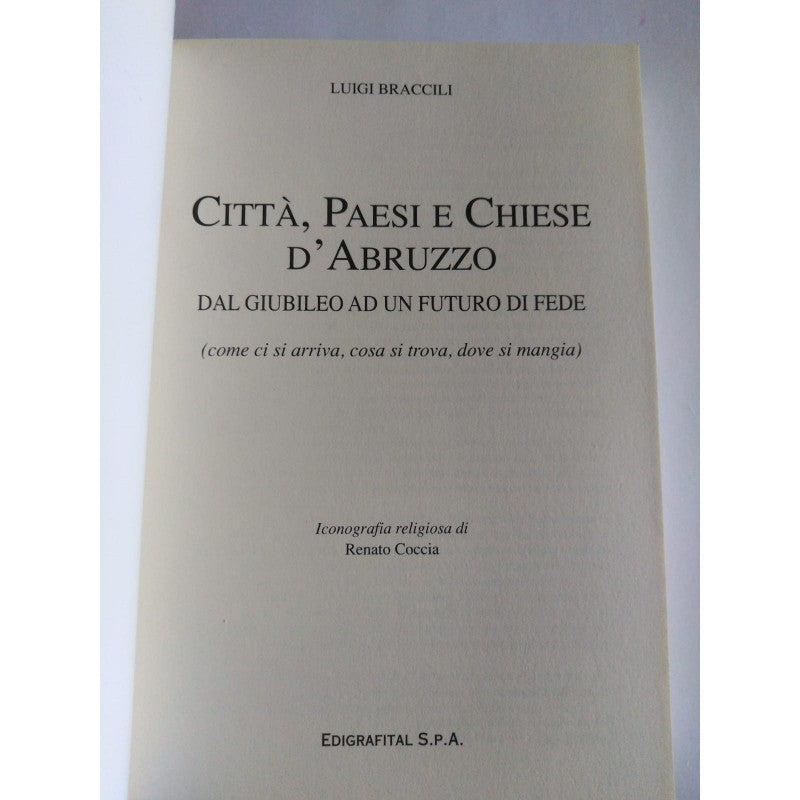 Città, Paesi E Chiese D'abruzzo. Dal Giubileo Ad Un Futuro Di Fede.