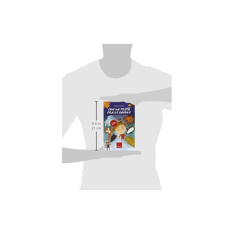 Con La Testa Fra Le Favole. Favole E Attività Per Bambini Che Pensano Serenamente. Ediz. Illustrata