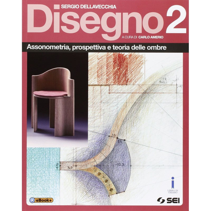 Disegno. Assonometria, Prospettiva E Teoria Delle Ombre (vol. 2)