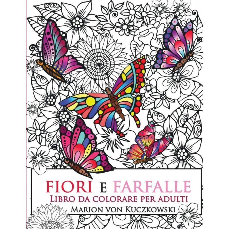 Fiori E Farfalle - Libro Da Colorare Per Adulti
