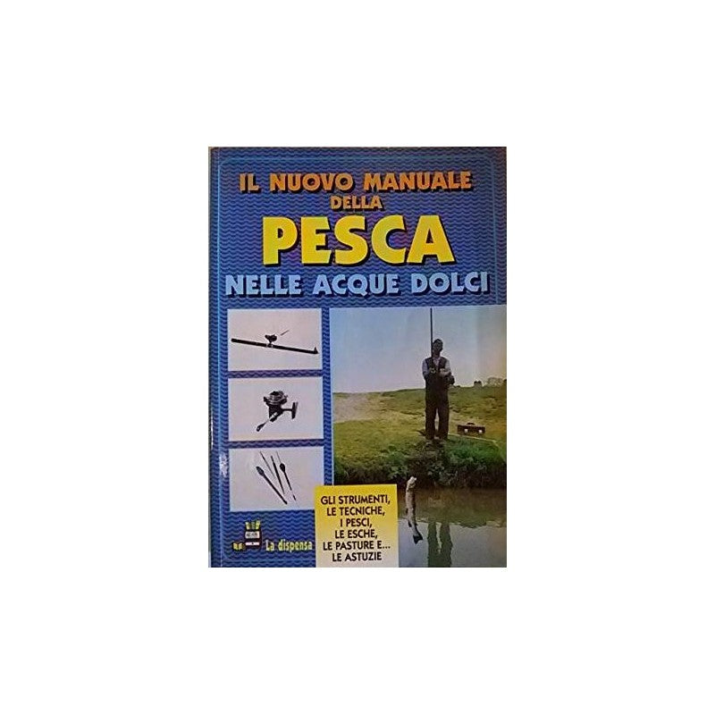 Il Nuovo Manuale Della Pesca Nelle Acque Dolci