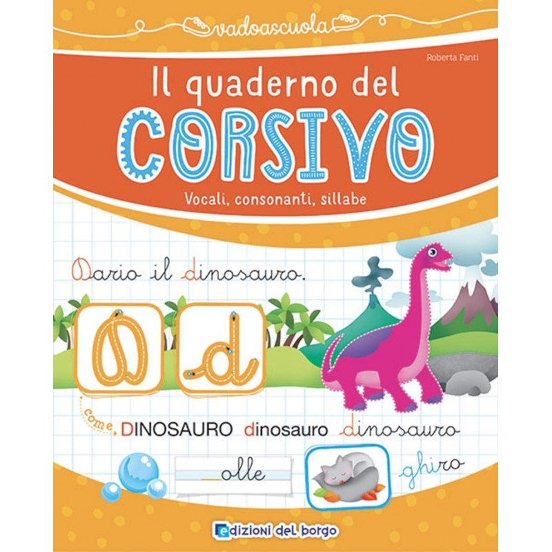 Il Quaderno Del Corsivo. Vocali, Consonanti, Sillabe