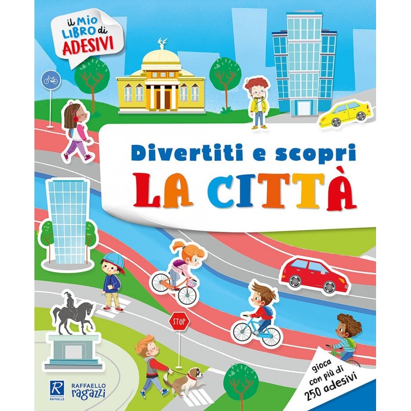 La Città E I Suoi Ambienti. Il Mio Libro Di Adesivi - Raffaello