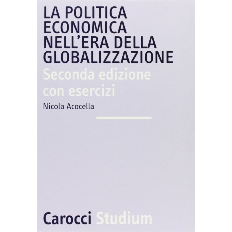 La Politica Economica Nell'era Della Globalizzazione - Nicola Acocella