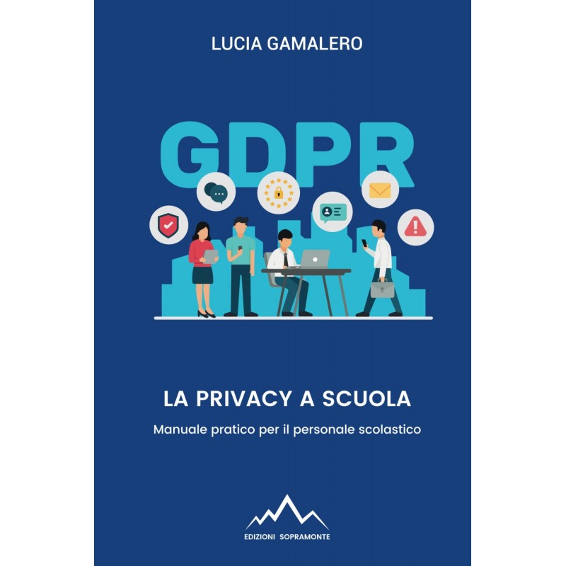 La Privacy A Scuola: Manuale Pratico Per Il Personale Scolastico