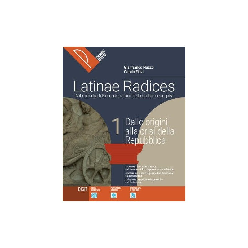 Latinae Radices. Dal Mondo Di Roma Le Radici Della Cultura Europea (vol. 1). Per Le Scuole Superiori.