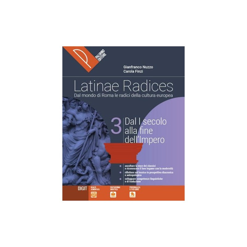 Latinae Radices. Dal Mondo Di Roma Le Radici Della Cultura Europea  (vol. 3). Per Le Scuole Superiori.