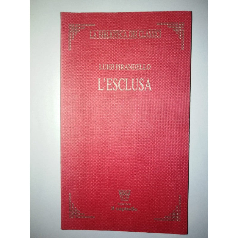 L'esclusa. Luigi Pirandello - Il Capitello