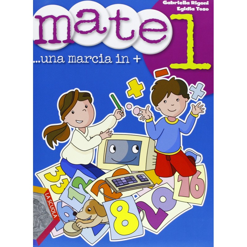 Mate. Una Marcia In +. Per La Scuola Elementare (vol. 1)