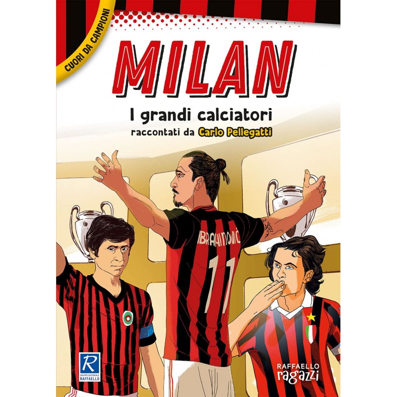 Milan. I Più Grandi Giocatori. Cuori Da Campioni