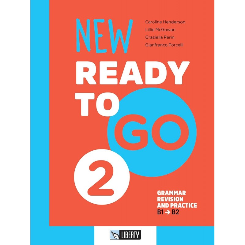 New Ready To Go. Per Le Scuole Superiori. Grammar Revision And Practice. B1-b2 (vol. 2)