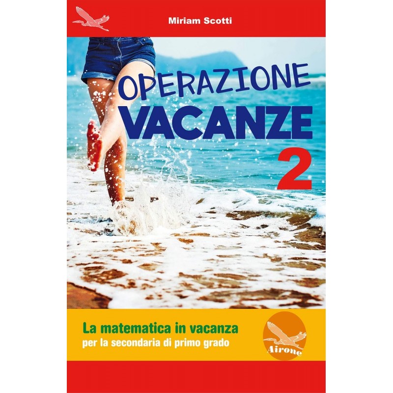 Operazione Vacanza. La Matematica In Vacanza. Per La Secondaria Di Primo Grado. Ediz. Per La Scuola (vol. 2)