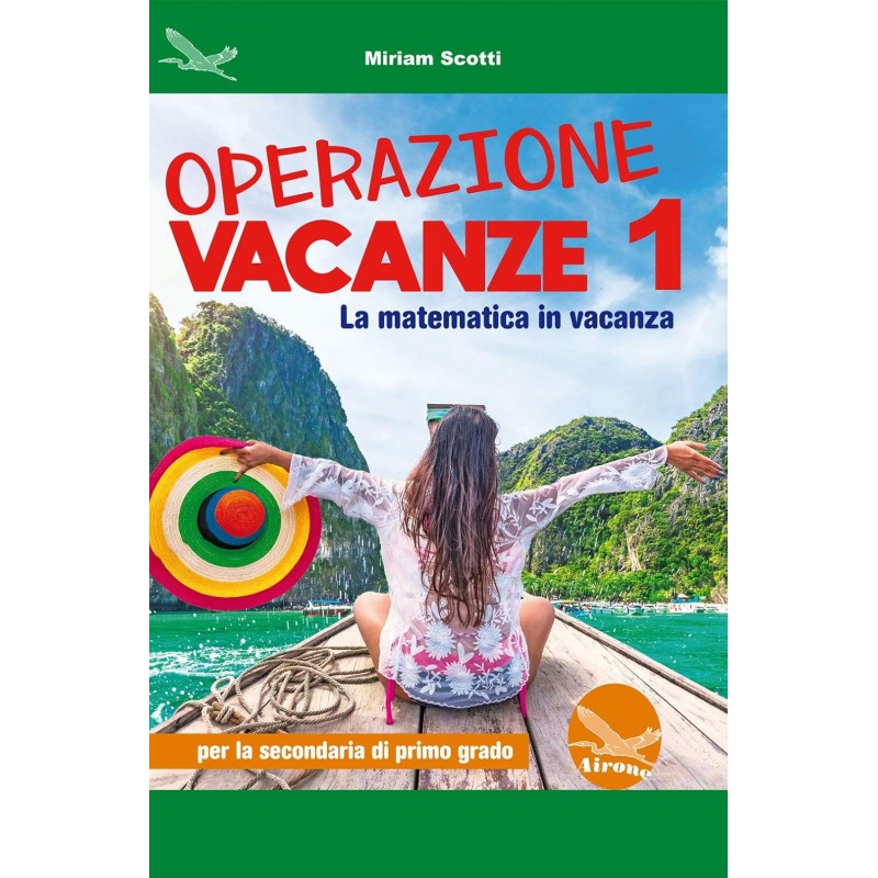 Operazione Vacanze. La Matematica In Vacanza. Per La Secondaria Di Primo Grado. Ediz. Per La Scuola (vol. 1)