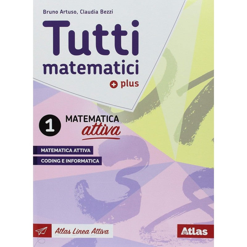 Tutti Matematici 1 Plus. Aritmetica 1. Geometria 1. Matematica Attiva. Per La Scuola Media.