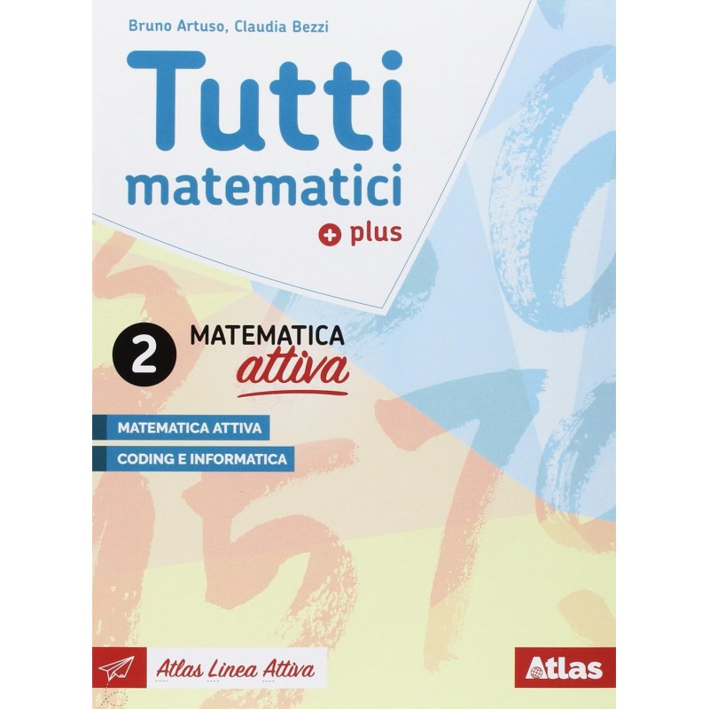 Tutti Matematici 2 Plus. Aritmetica 2. Geometria 2. Matematica Attiva. Per La Scuola Media.