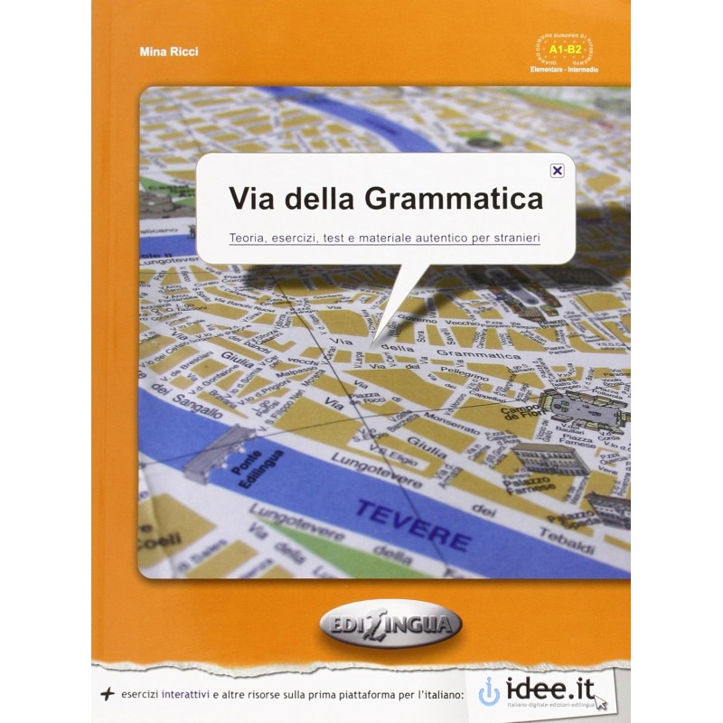 Via Della Grammatica - Teoria, Esercizi, Test E Materiale Autentico Per Stranieri